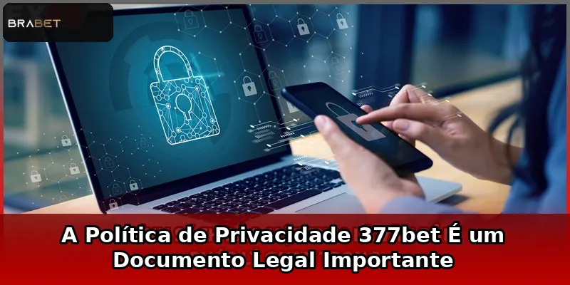 A Política de Privacidade 377bet É um Documento Legal Importante