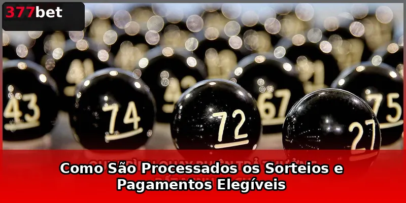 Como São Processados os Sorteios e Pagamentos Elegíveis