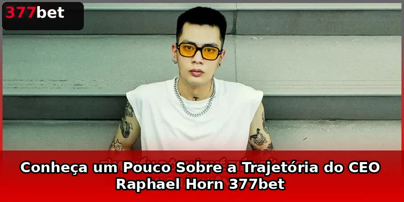 Conheça um Pouco Sobre a Trajetória do CEO Raphael Horn 377bet