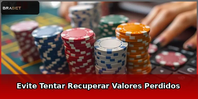 Evite Tentar Recuperar Valores Perdidos
