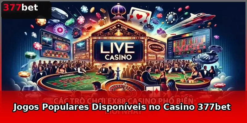Jogos Populares Disponíveis no Casino 377bet