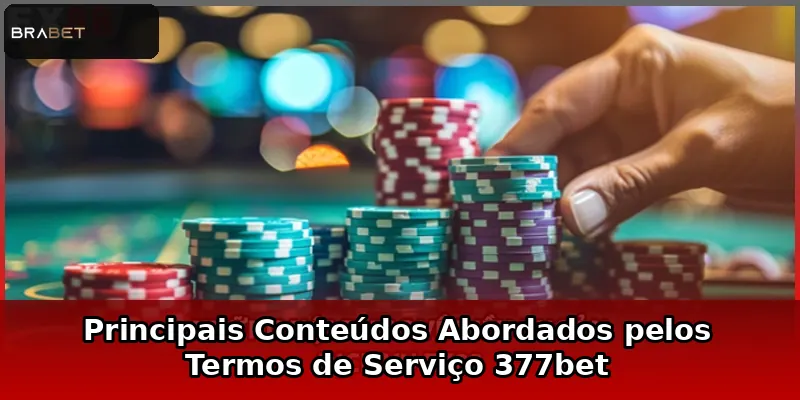 Principais Conteúdos Abordados pelos Termos de Serviço 377bet